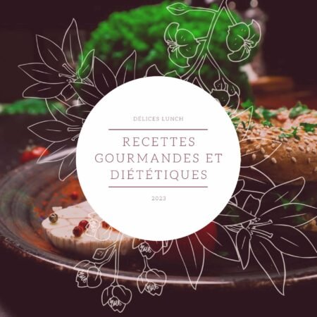 délices lunch: recettes gourmandes et diététiques recueil de recettes téléchargeable